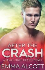 After the Crash: A Small Town Hearts Novel