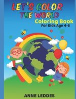 Let's Color the World: Coloring Book for Kids age 4-6