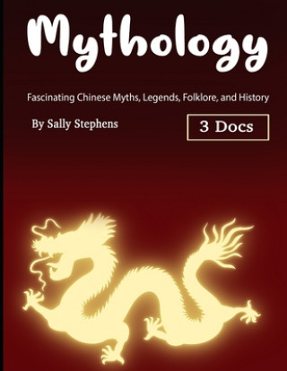 Mythology: Fascinating Chinese Myths, Legends, Folklore, and History
