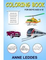 Coloring book for Boys: Cars, Trucks, Bikes, Planes, Boats, work Vehicles, Perfect Gift for Boys age 6-10