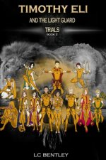Timothy Eli and The Light Guard Trials: Volume 1