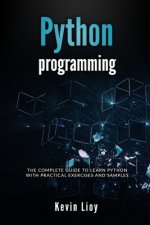Python Programming: The complete guide to learn Python with practical exercises and samples. Includes Python for Beginners and Python Adva