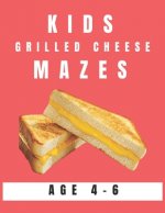 Kids Grilled Cheese Mazes Age 4-6: A Maze Activity Book for Kids, Great for Developing Problem Solving Skills, Spatial Awareness, and Critical Thinkin