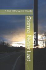 Storms Never Last: A Book Of Thought And Poetry