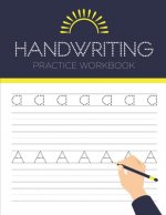 Handwriting Practice Workbook: Alphabet Handwriting Letter Tracing Book for Preschool, Pre K, Kindergarten and Kids Ages 3-5