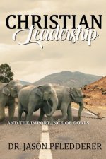 Christian Leadership: And The Importance of Goals