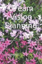 Dream - Vision Planning: Goals. Bucket List. Inspirational Quotes. Relationships. Well Being. Money. Career. Education.