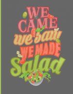 We Came We Saw We Made Salad: Simple Recipe Book 8.5 x 11 100 Pages