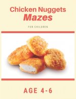 Chicken Nugget Mazes For Children Age 4-6: Mazes book - 81 Pages, Ages 4 to 6, Patience, Focus, Attention to Detail, and Problem-Solving