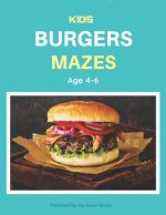 Kids Burger Mazes Age 4-6: A Maze Activity Book for Kids, Cool Egg Mazes For Kids Ages 4-6