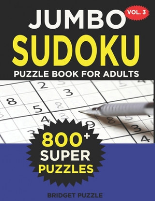 Jumbo Sudoku Puzzle Book For Adults (Vol. 3): 800+ Sudoku Puzzles Medium - Hard: Difficulty Medium - Hard Sudoku Puzzle Books for Adults Including Ins