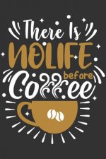 There Is No Life Before Coffee: Feel Good Reflection Quote for Work - Employee Co-Worker Appreciation Present Idea - Office Holiday Party Gift Exchang