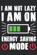 I Am Not Lazy I Am On Energy Saving Mode: Feel Good Reflection Quote for Work - Employee Co-Worker Appreciation Present Idea - Office Holiday Party Gi