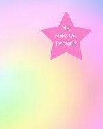 My Make Up Designs: Book of face chart templates for make up artist designers creations. Perfect for teens, students & professionals. Mult