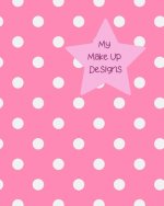 My Make Up Designs: Book of face chart templates for make up artist designers creations. Perfect for teens, students & professionals. Pink