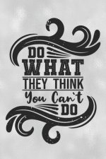 Do What They Think You Can't Do: Feel Good Reflection Quote for Work - Employee Co-Worker Appreciation Present Idea - Office Holiday Party Gift Exchan