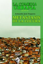 La Comedia Urbana: Metástasis de la Locura