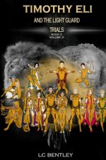 Timothy Eli and The LIght Guard Trials: Book 2: Volume 3