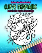 Curvy Mermaids Beautiful Body Positive Coloring Book: 30 Unique Undersea Plus Size Chubby Mythical Fairy Tale Creatures Awesome Self Love Gift