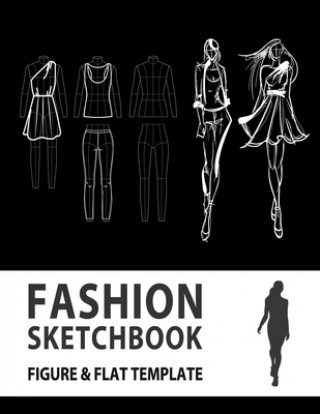 Fashion Sketchbook Figure & Flat Template: Easily Sketching and Building Your Fashion Design Portfolio with Large Female Croquis & Drawing Your Fashio