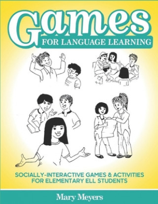 Games for Language Learning: Socially-Interactive Games and Activities for Elementary ELL Students