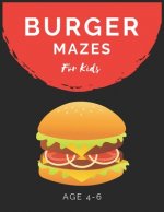 Burger Mazes For Kids Age 4-6: Maze Activity Book for Kids Age 4-6 Great for Developing Problem Solving Skills, Spatial Awareness, and Critical Think