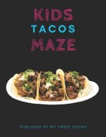 Kids Tacos Mazes: Maze Activity Book for Kids Great for Critical Thinking Skills, An Amazing Maze Activity Book for Kids