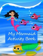 My Mermaid Activity Book: Kids' Workbook for Children aged 8 -12: Fun and Creative Learning with Cryptograms, Variety of Word Puzzles, Mazes, St