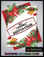 Old Fashioned Santa's Canes CHRISTMAS BEAUTIFUL COLORING BOOK: A Coloring Book for Adults Featuring Beautiful Winter Florals, Festive Ornaments and Re