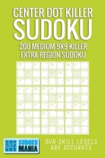 Center Dot Killer Sudoku: 200 Medium 9x9 Killer Extra Region Sudoku