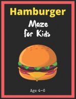 Hamburger Maze For Kids Age 4-6: Maze Activity Book for Kids. Great for Developing Problem Solving Skills, Spatial Awareness, and Critical Thinking Sk