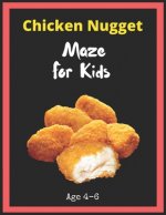 Chicken Nugget Maze For Kids Age 4-6: Maze Activity Book for Kids. Great for Developing Problem Solving Skills, Spatial Awareness, and Critical Thinki