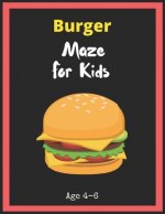Burger Maze For Kids Age 4-6: Maze Activity Book for Kids. Great for Developing Problem Solving Skills, Spatial Awareness, and Critical Thinking Ski