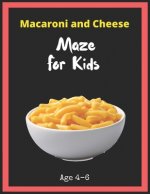 Macaroni and Cheese Maze For Kids Age 4-6: Maze Activity Book for Kids. Great for Developing Problem Solving Skills, Spatial Awareness, and Critical T