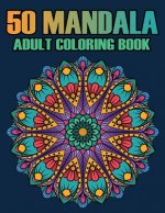 50 Mandala Adult Coloring Book: Mandalas Coloring Books For Adults Relaxation