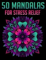 50 Mandalas For Stress Relief: Mandala Coloring Books For Adults Relaxation