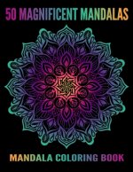 Mandala Coloring Book: 50 Magnificent Mandalas: Beautiful Mandala Coloring Books For Adults