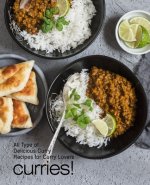 Curries!: All Types of Delicious Curry Recipes for Curry Lovers (3rd Edition)