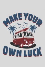 Make Your Own Luck: Perfect Notebook For People Who Love Travelling/ Gifts/Anniversary/Christmas 6x9
