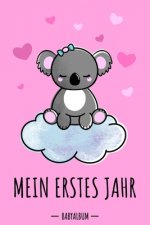 Mein erstes Jahr Babyalbum: Koala Bär Babybuch zum Eintragen für Mädchen. Babytagebuch mit Erinnerungen zum Ausfüllen für das erste gemeinsame Jah