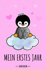 Mein erstes Jahr Babyalbum: Pinguin Babybuch zum Eintragen für Mädchen. Babytagebuch mit Erinnerungen zum Ausfüllen für das erste gemeinsame Jahr