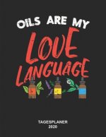 Oils Are My Love Language Tagesplaner 2020: 8,5 x 11 Zoll (ca. DIN A4) I 368 Seiten Terminkalender (Jeder Tag eine komplette Seite) I Jahresplaner I Ö