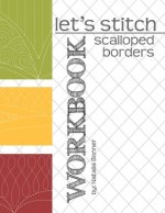 Let's Stitch - Scalloped Borders - WORKBOOK: a companion workbook to Natalia Bonner's online class
