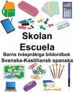 Svenska-Kastiliansk spanska Skolan/Escuela Barns tv?spr?kiga bildordbok
