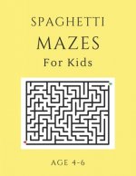 Spaghetti Mazes For Kids Age 4-6: 40 Brain-bending Challenges, An Amazing Maze Activity Book for Kids, Best Maze Activity Book for Kids, Great for Dev