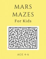 Mars Mazes For Kids Age 4-6: 40 Brain-bending Challenges, An Amazing Maze Activity Book for Kids, Best Maze Activity Book for Kids, Great for Devel