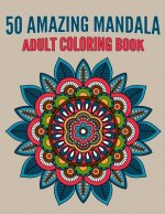 50 Amazing Mandala Adult Coloring Book: Beautiful Mandalas Coloring Books For Relaxation