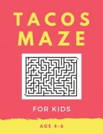 Tacos Maze For Kids Age 4-6: 40 Brain-bending Challenges, An Amazing Maze Activity Book for Kids, Best Maze Activity Book for Kids, Great for Devel