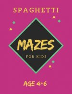 Spaghetti Mazes For Kids Age 4-6: 40 Brain-bending Challenges, An Amazing Maze Activity Book for Kids, Best Maze Activity Book for Kids, Great for Dev