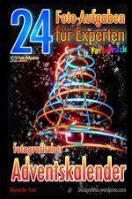 24 Foto-Aufgaben für Experten (Farbdruck): Fotografischer Adventskalender